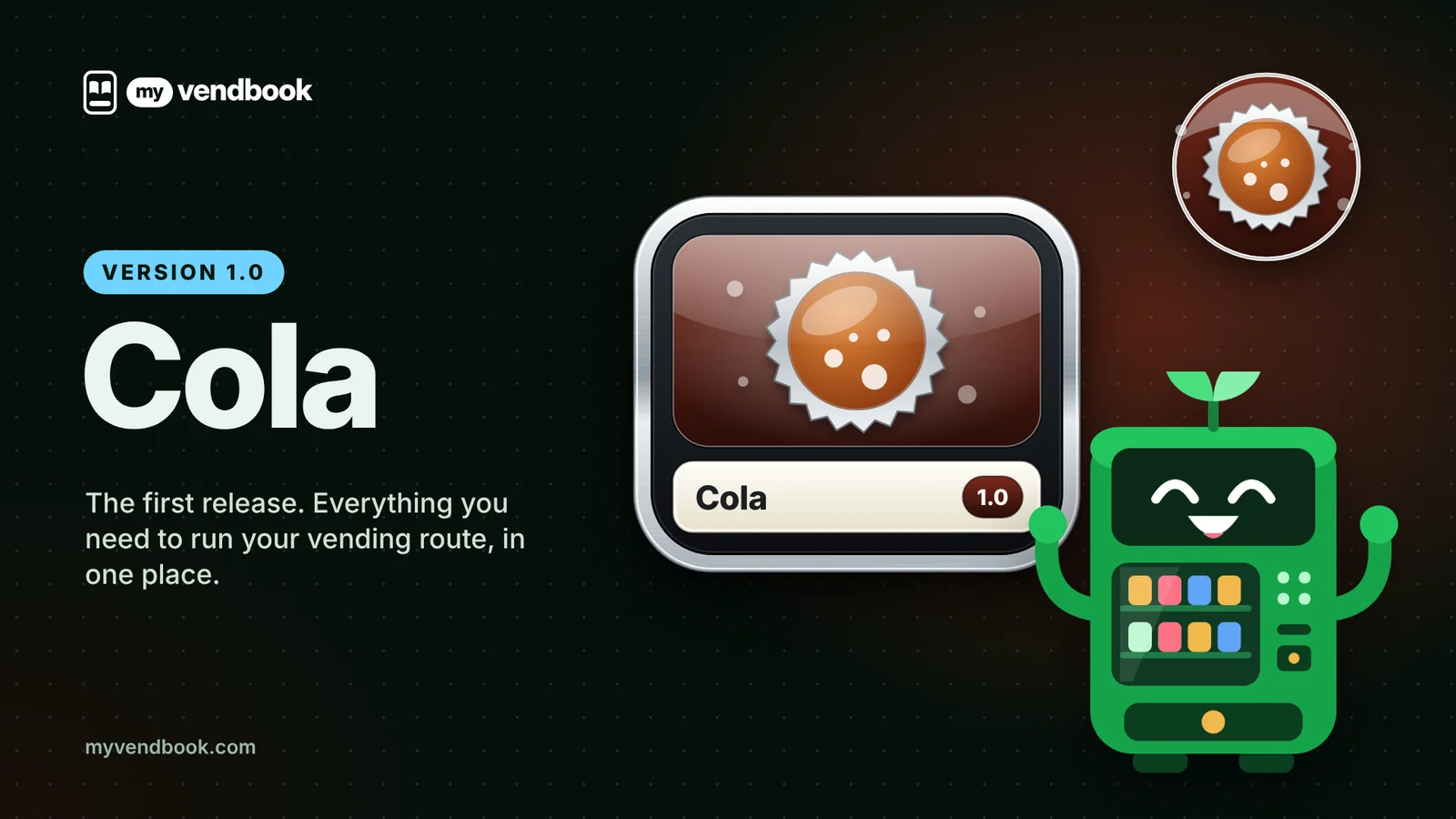 MyVendbook version 1.0 Cola release graphic with the Cola app icon and Vendy, the vending machine mascot, cheering